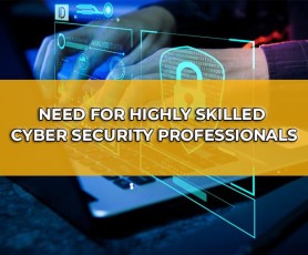 Need for Highly Skilled Cyber Security Professionals